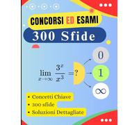 Manuale per Concorsi ed Esami : 300 sfide con soluzioni dettagliate