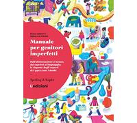 Manuale per genitori imperfetti. Dall'alimentazione al sonno, dai capricci al linguaggio: le risposte degli esperti di Uppa a tutti i dubbi (Varia)