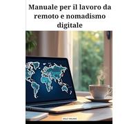 Manuale per il lavoro da remoto e nomadismo digitale