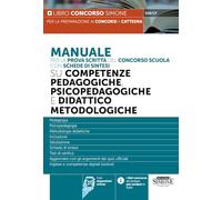 Manuale per la prova scritta del concorso scuola con schede di sintesi su competenze pedagogiche, psicopedagogiche e didattico metodologiche