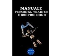 Manuale Personal Trainer E Bodybuilding (ebook)