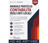 Manuale pratico di contabilità degli enti locali: Tutti gli adempimenti dell’anno, da gennaio a dicembre, spiegati fase per fase: procedure, scritture ... ragioneria. Aggiornato alla normativa 2026.
