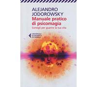Manuale pratico di psicomagia (Universale economica)