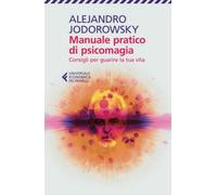 Manuale pratico di psicomagia (Universale economica)