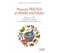 Manuale pratico di rimedi naturali. Alimenti, ricette e preparazioni curative per migliorare la qualità della vita (Economici di qualità)
