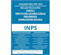 Manuale Prima Prova Concorso INPS 1695 Funzionari PECS: Materie: Diritto del lavoro e della previdenza + Legislazione sociale