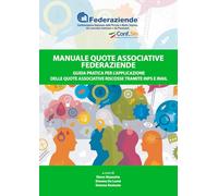 MANUALE QUOTE ASSOCIATIVE FEDERAZIENDE: Guida pratica per l'applicazione delle quote associative riscosse tramite INPS e INAIL
