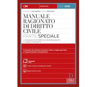 Manuale ragionato di diritto civile. Parte speciale. Le singole fattispecie di responsabilità. I singoli contratti. Con 2 video tutorial e consigli per lo studio. Con aggiornamento online. Con int...