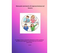 Manuale semiserio di sopravvivenza sul lavoro.