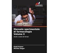 Manuale sperimentale di farmacologia Volume II: Studio e analisi dei farmaci