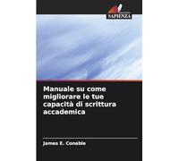 Manuale su come migliorare le tue capacità di scrittura accademica