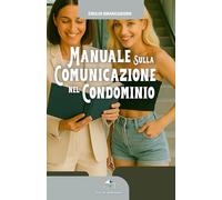 Manuale sulla comunicazione nel condominio (Voci di condominio)