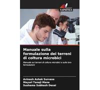 Manuale sulla formulazione dei terreni di coltura microbici: Manuale sui terreni di coltura microbici e sulle loro formulazioni