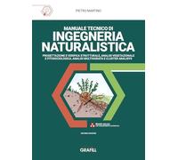 Manuale tecnico di ingegneria naturalistica. Progettazione e verifica strutturale, analisi vegetazionale e fitosociologica, analisi multivariata e cluster analisys. Nuova ediz.