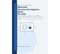 Manuale tecnico-divulgativo della TS-CNS: Storia, attivazione, significato, uso pratico
