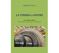 La turbina a vapore. Manuale tecnico