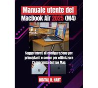 Manuale utente del MacBook Air 2025 (M4): Suggerimenti di configurazione per principianti e senior per ottimizzare l'esperienza del tuo Mac