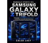 Manuale utente del Samsung Galaxy Z Trifold: Padroneggia One UI, Galaxy AI, Samsung DeX, multitasking, funzionalità della fotocamera, impostazioni di sicurezza e strumenti di produttività.