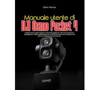 Manuale utente di DJI Osmo Pocket 4: Padronanza delle riprese cinematografiche, del tracciamento intelligente, della stabilizzazione e dei flussi di lavoro professionali per la creazione di contenuti.
