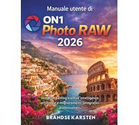 Manuale utente di On1 Photo Raw 2026: Semplice editing tramite intelligenza artificiale e miglioramenti fotografici professionali.