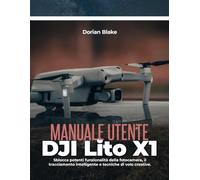 Manuale utente DJI Lito X1: Sblocca potenti funzionalità della fotocamera, il tracciamento intelligente e tecniche di volo creative.
