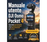 Manuale utente DJI Osmo Pocket 4: Padroneggia ogni funzionalità, cattura contenuti straordinari e crea video professionali con sicurezza