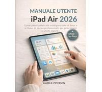 Manuale utente iPad Air 2026: Guida passo passo alla configurazione di base e ai flussi di lavoro professionali, per principianti e utenti esperti