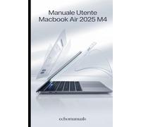 Manuale utente MacBook Air 2025 M4: Suggerimenti e trucchi essenziali per padroneggiare macOS Sequoia