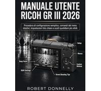 MANUALE UTENTE RICOH GR III 2026: Procedura di configurazione semplice, comandi del menu intuitivi, impostazioni foto chiare e scatti quotidiani più nitidi.