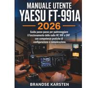 Manuale utente Yaesu FT-991A 2026: Guida passo passo per padroneggiare il funzionamento delle radio HF, VHF e UHF con competenze pratiche di configurazione e comunicazione.