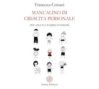 Manualino di crescita personale. Per adulti e bambini interiori (Manuali per l'anima)