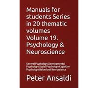Manuals for students Series in 20 thematic volumes Volume 19. Psychology & Neuroscience: General Psychology Developmental Psychology Social Psychology Cognitive Psychology Behavioral Neuroscience