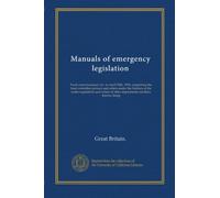 Manuals of emergency legislation: Food control manual, rev. to April 30th, 1918, comprising the food controllers powers and orders under the Defence ... of other departments ancillary thereto, being