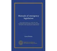 Manuals of emergency legislation: Food supply manual, rev, to July 31st, 1918, comprising the food controller's powers and orders, and orders of other departments ancillary thereto