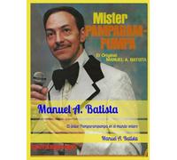 Manuel A. Batista: El único Pamparampumpa en el mundo entero