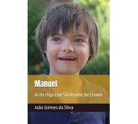 Manuel: A Un Hijo con Síndrome de Down