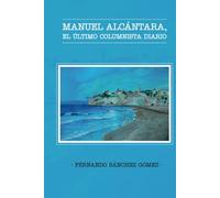 Manuel Alcántara, el último columnista diario