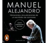 Manuel Alejandro. Vibraciones Y Elucubraciones De Un Escribidor De Can