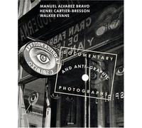 Manuel Alvarez Bravo, Henri Cartier-Bresson, and Walker Evans: Documentary and Anti-Graphic Photographs