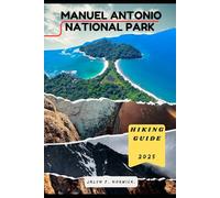 MANUEL ANTONIO NATIONAL PARK HIKING GUIDE 2025: 10 (Trailblazer: The Ultimate Hiking Guide Series)