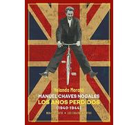 Manuel Chaves Nogales. Los Años Perdidos (1940-1944)