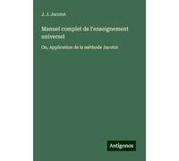 Manuel complet de l'enseignement universel: Ou, Application de la méthode Jacotot