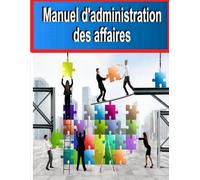 Manuel d'administration Des Affaires: Cornucopia Publishing (Collection de la librairie Cornucopia)