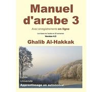 Manuel d'arabe en ligne - Tome III - Version 4: Livre + enregistrements en ligne: 3 (Les Bases de l'Arabe En 50 Semaines)