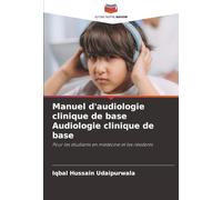Manuel d'audiologie clinique de base Audiologie clinique de base: Pour les étudiants en médecine et les résidents