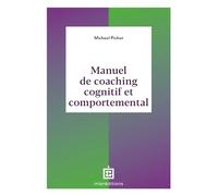 Manuel de coaching cognitif et comportemental: Concept, techniques, outils et études de cas