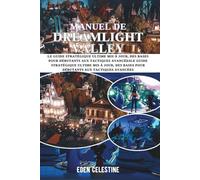 MANUEL DE DREAMLIGHT VALLEY: Le guide stratégique ultime mis à jour, des bases pour débutants aux tactiques avancées