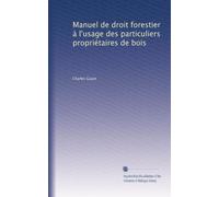 Manuel de droit forestier à l'usage des particuliers propriétaires de bois