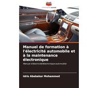 Manuel de formation à l'électricité automobile et à la maintenance électronique: Manuel d'électricité/électronique automobile