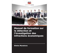 Manuel de formation sur la détection et l'investigation des infractions économiques